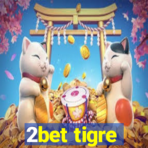 2bet tigre